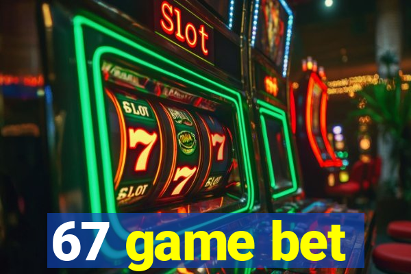 67 game bet